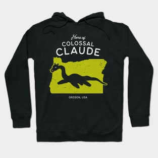 Home of Colossal Claude - Oregon, USA Cryptid Hoodie